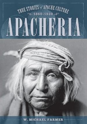 Bild des Verkufers fr The Apaches: True Stories of Apache Culture 1860-1920 zum Verkauf von WeBuyBooks