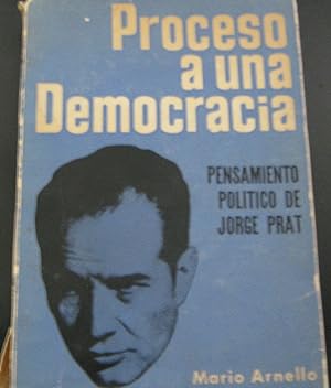 Bild des Verkufers fr Proceso a una democracia ( El pensamiento poltico de Jorge Prat ) zum Verkauf von Librera Monte Sarmiento