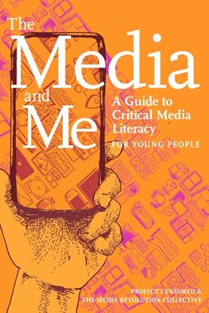 Immagine del venditore per Media and Me : A Guide to Critical Media Literacy for Young People; Project Censored and the Media Revolution Collective venduto da GreatBookPrices