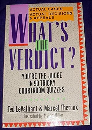 Image du vendeur pour What's The Verdict?: You're the Judge in 90 Tricky Courtroom Quizzes mis en vente par Reliant Bookstore