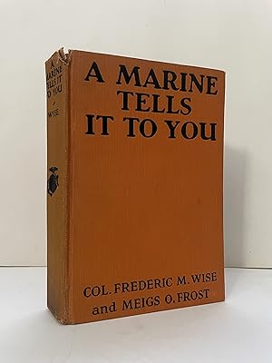 A MARINE TELLS IT TO YOU - Col. Frederic Wise - 1929 - China, WWI, Dominican