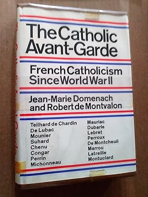 Seller image for The Catholic Avant-Garde French Catholicism Since World War II for sale by Livresse