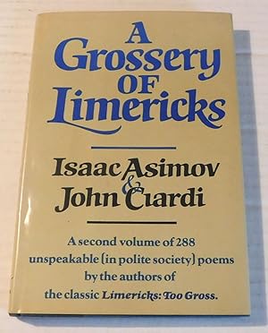 Bild des Verkufers fr A GROSSERY OF LIMERICKS. Isaac Asimov and John Ciardi. [INSCRIBED WITH AN ORIGINAL POEM by JOHN CIARDI]. zum Verkauf von Blue Mountain Books & Manuscripts, Ltd.