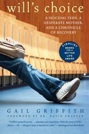 Seller image for Will's Choice: A Suicidal Teen, a Desperate Mother, and a Chronicle of Recovery for sale by Reliant Bookstore
