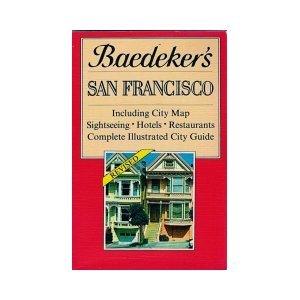 Seller image for Baedeker's San Francisco: Including City Map, Sightseeing, Hotels, Restaurants, Complete Illustrated City Guide for sale by Reliant Bookstore
