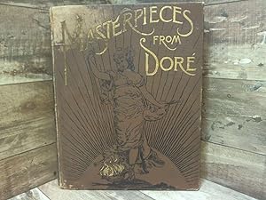 Seller image for Masterpieces From the Works of Gustave Dore Selected from the Dore Bible, Milton, Dante's Inferno, Dante's Purgatorio and Paradiso, Fontaine, Fairy Realm, Don Quixote, Baron Munchausen, Croquemitaine, etc. etc. with Memoir of Dore and Descriptive Letterpress for sale by Archives Books inc.