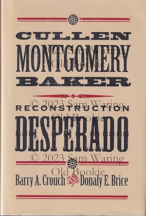 Cullen Montgomery Baker, Reconstruction desperado INSCRIBED