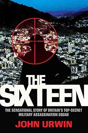 Seller image for The Sixteen - The Sensational Story Of Britain's Top Secret Military Assassination Squad for sale by WeBuyBooks