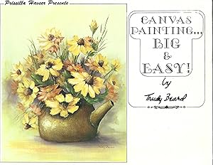 Seller image for Priscilla Hauser Presents Canvas Painting Big & Easy! Patterns and Step-By-step Instructions for Eighteen Paintings for sale by Warren Hahn