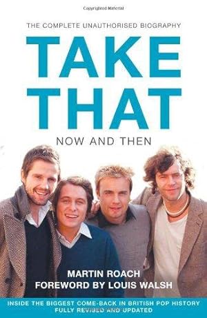 Immagine del venditore per TAKE THAT NOW AND THEN: Inside the Biggest Comeback in British Pop History venduto da WeBuyBooks