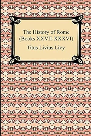 Seller image for The History of Rome (Books XXVII-XXXVI) for sale by WeBuyBooks