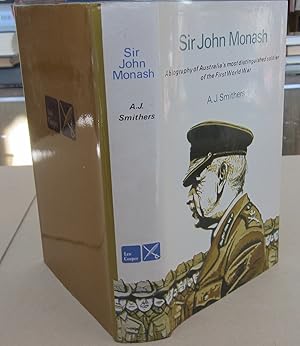 Sir John Monash; A Biography of Australia's most distinguished soldier of the First World War