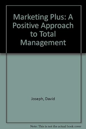 Seller image for Marketing Plus: A Positive Approach to Total Management for sale by WeBuyBooks