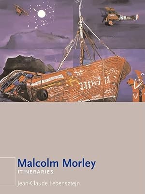 Image du vendeur pour Malcolm Morley: Itineraries mis en vente par Reliant Bookstore