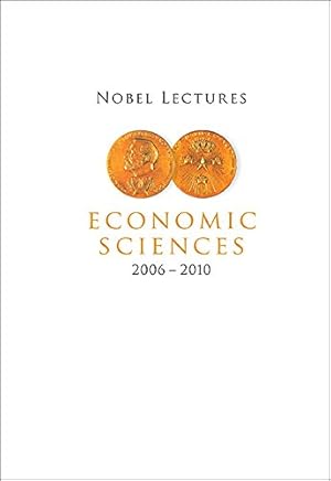 Bild des Verkufers fr Nobel Lectures In Economic Sciences (2006-2010) (Nobel Lectures Including Presentation Speeches and Laureates' Biographies) zum Verkauf von WeBuyBooks