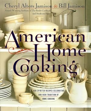 Immagine del venditore per American Home Cooking: Over 300 Spirited Recipes Celebrating Our Rich Tradition of Home Cooking venduto da WeBuyBooks