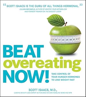 Seller image for Beat Overeating Now!: Take Control of Your Hunger Hormones to Lose Weight Fast for sale by Reliant Bookstore