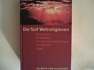 Seller image for Die fnf Weltreligionen : Hinduismus, Buddhismus, chinesischer Universismus, Christentum, Islam. for sale by ANTIQUARIAT FRDEBUCH Inh.Michael Simon