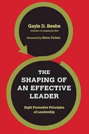 Bild des Verkufers fr Shaping of an Effective Leader : Eight Formative Principles of Leadership zum Verkauf von GreatBookPricesUK