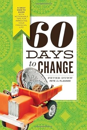 Seller image for 60 Days to Change: A Daily How-To Guide With Actionable Tips for Improving Your Financial Life for sale by Reliant Bookstore