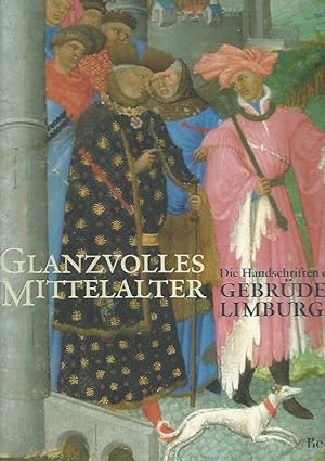 Die Brüder van Limburg. Nijmegener Meister am französischen Hof (1400 - 1416). Aus Anlass der Aus...