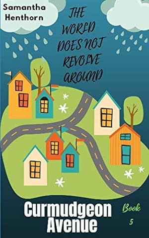 Seller image for The World Does Not Revolve Around Curmudgeon Avenue: Curmudgeon Avenue #5 for sale by WeBuyBooks
