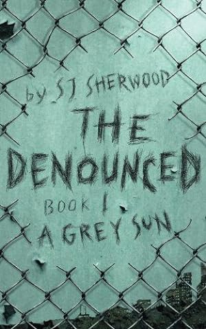 Image du vendeur pour The Denounced: Book 1 A Grey Sun mis en vente par WeBuyBooks