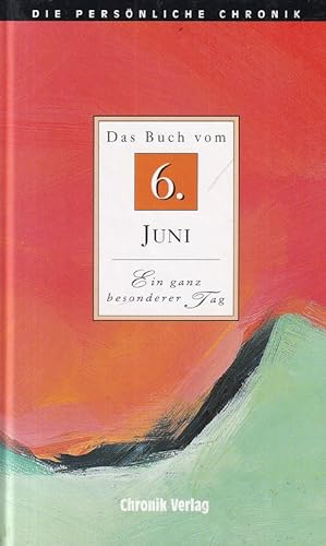 Seller image for Das Buch vom 6. Juni. Die persnliche Chronik. for sale by Versandantiquariat Nussbaum