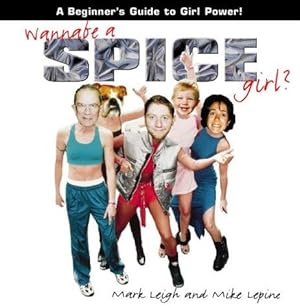 Bild des Verkufers fr Wannabe a Spice Girl?: A Beginners Guide to Girl Power zum Verkauf von WeBuyBooks
