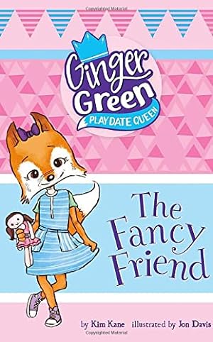 Bild des Verkufers fr The Fancy Friend (Ginger Green, Playdate Queen) zum Verkauf von WeBuyBooks
