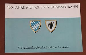 Seller image for 100 Jahre Mnchener Strassenbahn, ein malerischer Rckblick auf die Geschichte for sale by Rmpelstbchen