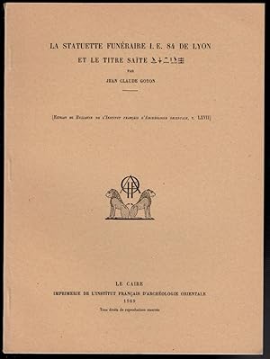 LA STATUETTE FUNERAIRE I.E. 84 DE LYON ET LE TITRE SAITE.