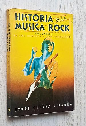 Seller image for HISTORIA DE LA MUSICA ROCK. Vol I: DE LOS BEATLES A SAN FRANCISCO for sale by Libros con Vidas