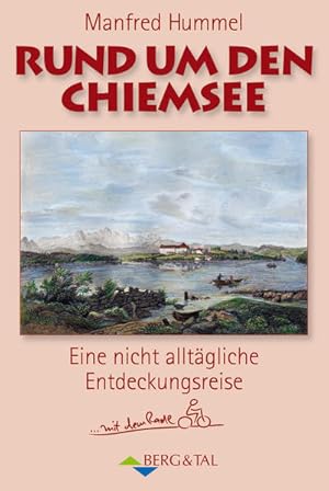 Seller image for Rund um den Chiemsee Eine nicht alltgliche Entdeckungsreise mit dem Radl for sale by Antiquariat REDIVIVUS