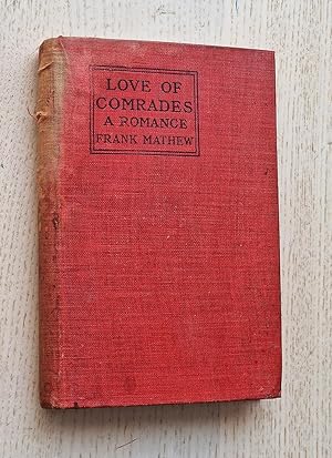 Imagen del vendedor de LOVE OF COMRADES. A romance (1900 edition) a la venta por Libros con Vidas