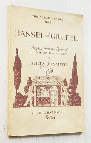 HANSEL and GRETEL. The Opera of E. Humperdinck. Translated and adapted into an English Song-Play ...