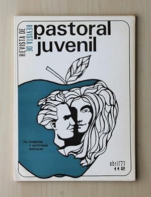 REVISTA DE PASTORAL JUVENIL, nº 112, abril 1971. Fe, juventud y actitudes sociales
