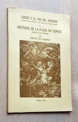 Seller image for CDIZ Y EL FIN DEL MUNDO e HISTORIA DE LA PLAZA DE TOPETE (antes de las Flores) for sale by Libros con Vidas