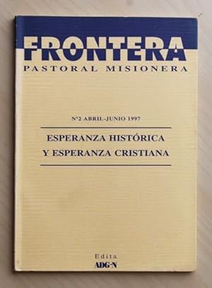 FRONTERA PASTORAL MISIONERA nº 2. ESPERANZA HISTÓRICA Y ESPERANZA CRISTIANA