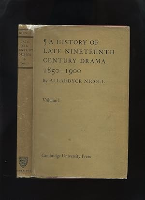 A History of Late Nineteenth Century Drama 1850-1900 Volume I