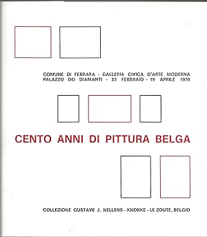 Seller image for Cento Anni di Pittura Belga - Collezione Gustave J. Nellens - Knokke-Le Zoute, Belgio for sale by The land of Nod - art & books