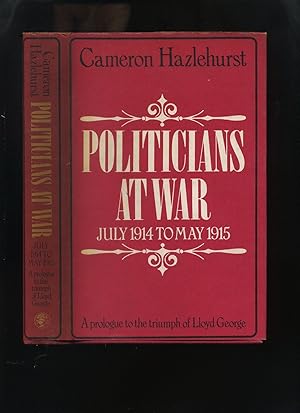 Imagen del vendedor de Politicians at War, July 1914 to May 1915, a Prologue to the Triumph of Lloyd George a la venta por Roger Lucas Booksellers