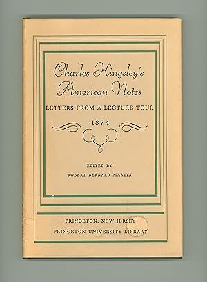 Imagen del vendedor de Charles Kingsley's American Notes : Letters From a Lecture Tour, 1874. Kingsley's Letters to his wife, Edited by Robert Bernard Martin. Published by Princeton University Library, 1958 First Edition, Illustrated, Hardcover Format. OP a la venta por Brothertown Books