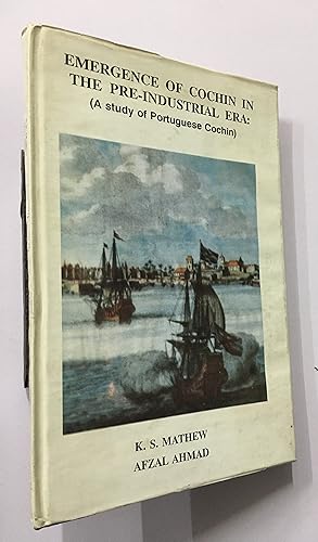 Seller image for Emergence Of Cochin In The Pre-Industrial Era. A Study Of Portuguese Cochin. for sale by Prabhu Book Exports