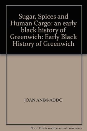 Seller image for Sugar, Spices and Human Cargo: an early black history of Greenwich for sale by WeBuyBooks