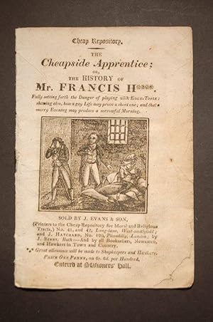 Cheapside Apprentice; or, The history of Mr. Francis H****. Fully setting forth the danger of pla...