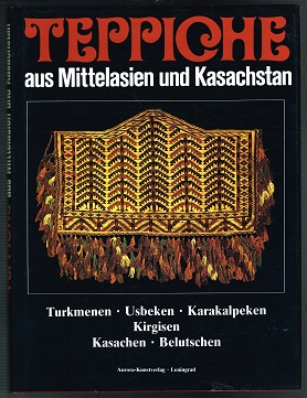 Imagen del vendedor de Teppiche aus Mittelasien und Kasachstan: Turkmenen, Usbeken, Karakalpeken, Kirgisen, Kasachen, Belutschen Mittelasiens. - a la venta por Libresso Antiquariat, Jens Hagedorn