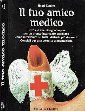 Bild des Verkufers fr Il tuo amico medico Tutto ci che bisogna sapere per un pronto intervento casalingo, come intervenire su tutti i disturbi pi ricorrenti, consigli per una corretta alimentazione zum Verkauf von Biblioteca di Babele