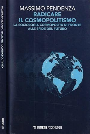 Bild des Verkufers fr Radicare il cosmopolitismo La sociologia cosmopolita di fronte alle sfide del futuro zum Verkauf von Biblioteca di Babele