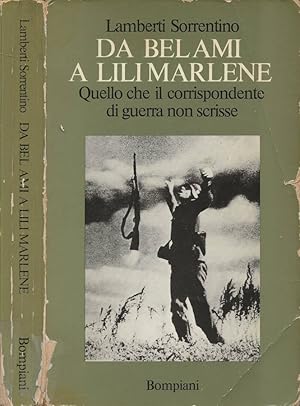 Immagine del venditore per Da Bel Ami a Lili Marlene Quello che il corrispondente di guerra non scrisse venduto da Biblioteca di Babele